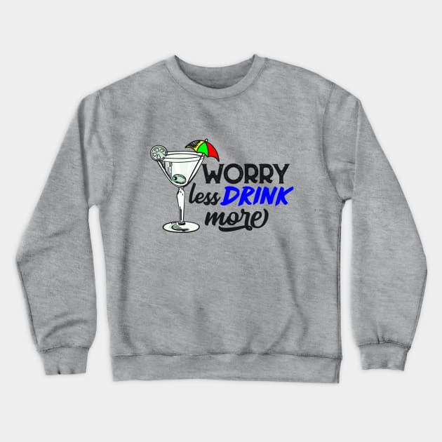 Worry Less Drink More Crewneck Sweatshirt by VintageArtwork